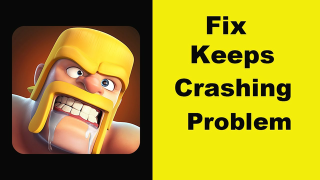Fix Clash Of Clans App Keeps Crashing Problem Android & Ios - Clash Of Clans App Crash Issue
