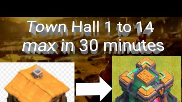 Clash of clans Town Hall 1 to town hall 14 max in 30 minutes
