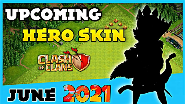 Coc June 2021 Hero Skin information | Clash Of Clans June 2021 Skin
