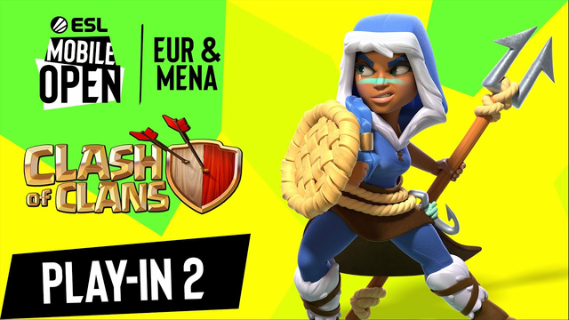 EUR/MENA Clash of Clans Open Play-in 2 | ESL Mobile Open Spring 2021