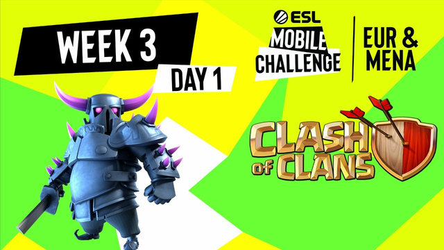 EUR/MENA Clash Of Clans| Week 3 Day 1| ESL Mobile Challenge Spring 2021