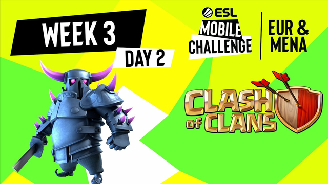 EUR/MENA Clash of Clans | Week 3 Day 2 | ESL Mobile Challenge Spring 2021