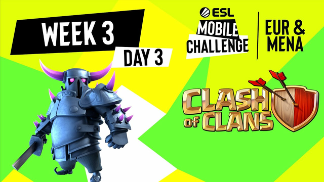 EUR/MENA Clash of Clans | Week 3 Day 3 | ESL Mobile Challenge Spring 2021