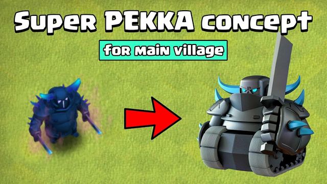 New SUPER PEKKA concept (not official) for the main village | Clash of Clans