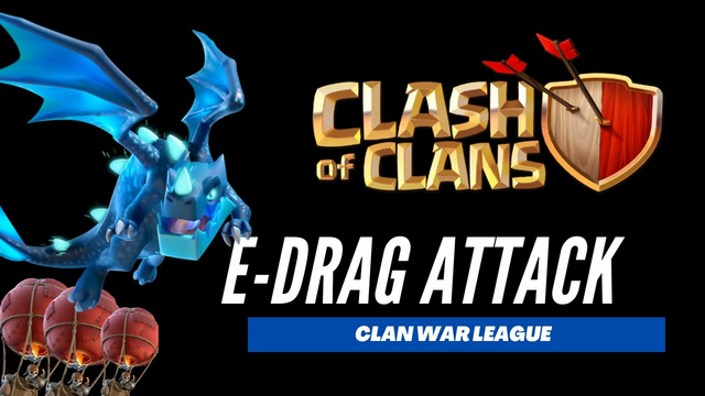 E-Drag + Balloon Attack Strategy - Clan War League | Clash of Clans