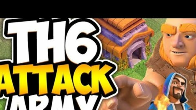 CLASH OF CLANS - LET'S PLAY TH6 ( PART 1 ) , BEST ARMY - GIWIHEAL