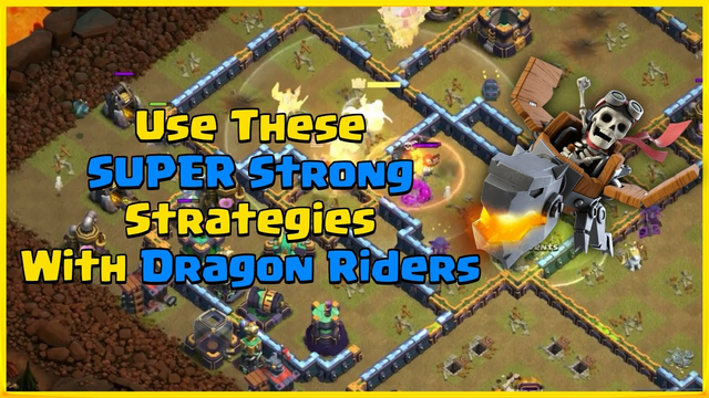 Use These SUPER Strong Strategies With Dragon Riders! - Clash of Clans
