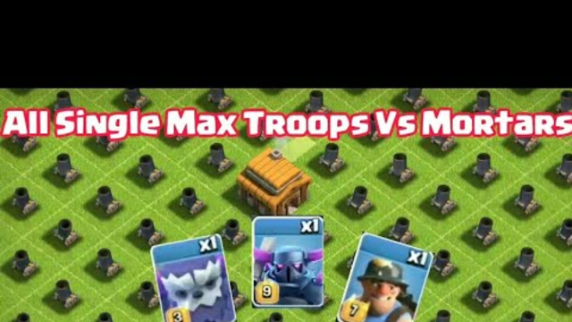 Base Full Of Lvl 1 Mortars VS All Max Single Troops || Clash Of Clans Gameplay