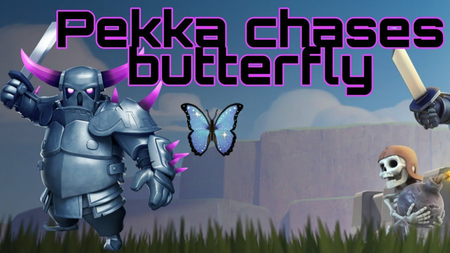 clash of clans: pekka chases butterfly