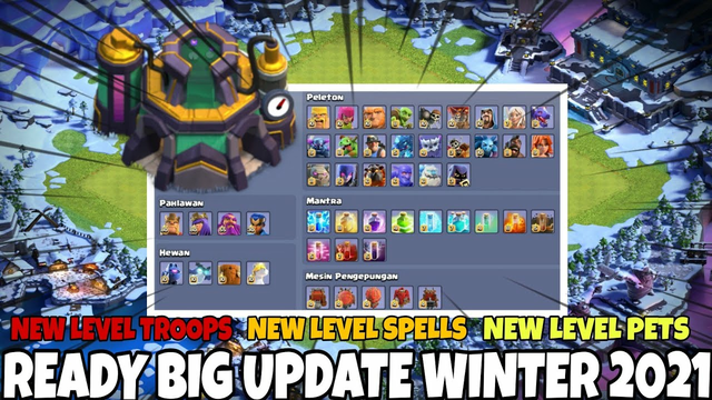 Ready Big Update Winter 2021 Clash of Clans! New Level Troops! New Level Spells! New Level Pets!