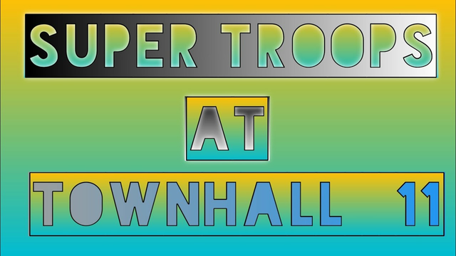 SUPER TROOPS AVAILABLE  AT TOWNHALL 11 | CLASH OF CLANS