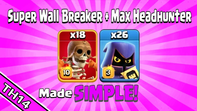 Super Wall Breaker & Max Headhunter Attack TH14 Clash of Clans
