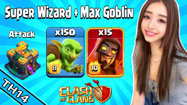 Super Wizard & Max Goblin Attack TH14 Clash of Clans