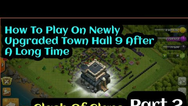 Clash Of Clans | Part 2 | Newly Upgraded Town Hall 9 | Plus How To Play After A Long Time |