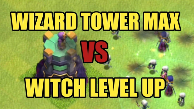 Witch Level UP vs Wizard Tower Max, clash of clans