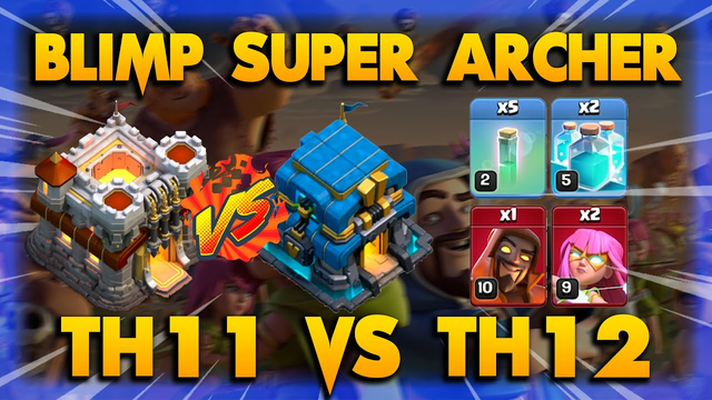 BLIMP SUPER ARCHER STRATEGY TH11 !! TH11 VS TH12 IN WAR CLASSIC | Clash Of Clans