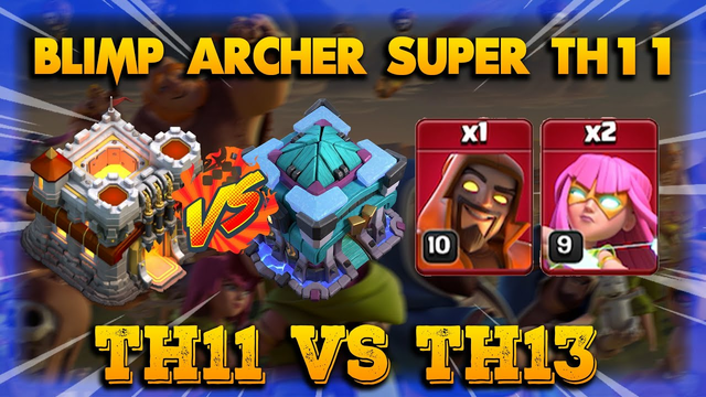 THE POWER OF BLIMP SUPER ARCHER !! TH11 VS TH13(PREMATURE) | Clash Of Clans