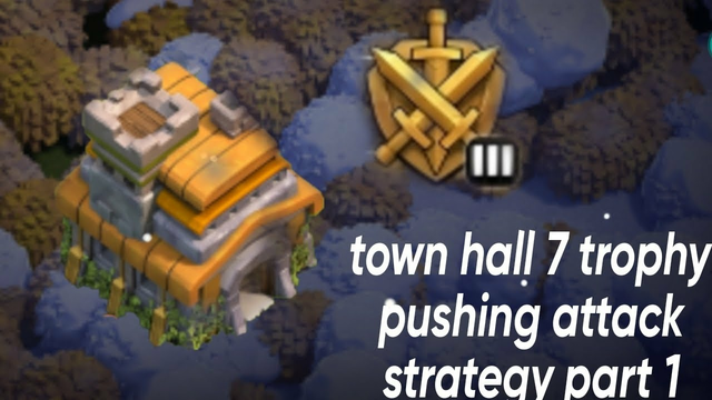 clash of clans town hall 7 trophy pushing attack strategy (part 1)