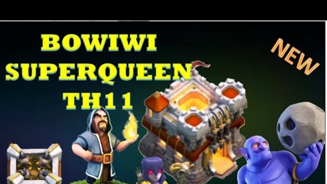 Clash of Clans|NEW Town hall 11 (Th11) strategy: BOWIWI+ SUPERQUEEN |After UPDATE (BOMBTOWER) |