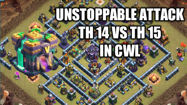 UNSTOPPABLE ATTACK | TH 14 VS TH 15 IN CWL | Clash of Clans