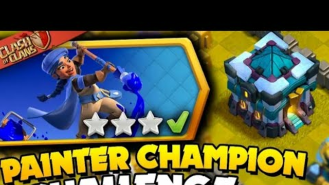 easiest way to 3 star PAINTER CHAMPION challenge clash of clans