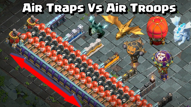 Air Troops Vs Air Traps - Clash of Clans