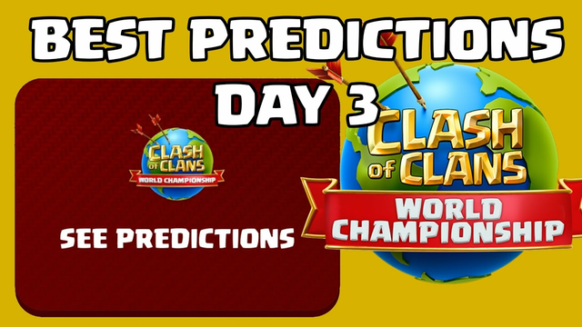 CLASH OF CLANS WORLD CHAMPIONSHIP FINALS PREDICTION FINAL DAY 3