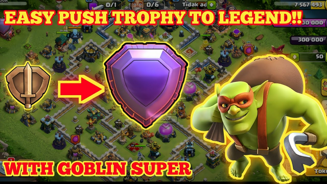 EASY PUSH TROPHY TO LEGEND WITH GOBLIN SUPER CLASH OF CLANS