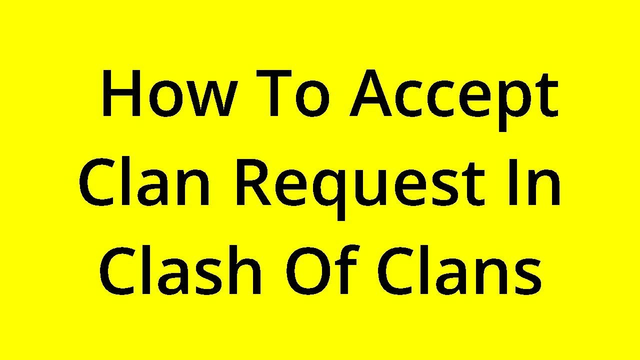 [SOLVED] HOW TO ACCEPT CLAN REQUEST IN CLASH OF CLANS?