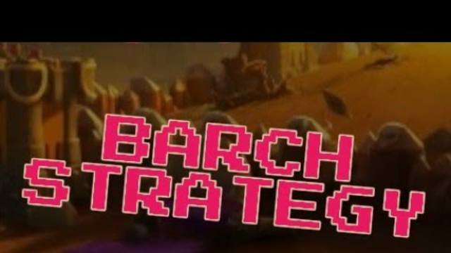 Clash of Clans Barch Strategy!