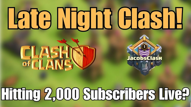 Late Night Clash of Clans | Hopefully Hitting 2,000 Subscribers Live!