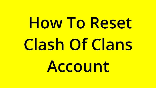 [SOLVED] HOW TO RESET CLASH OF CLANS ACCOUNT?