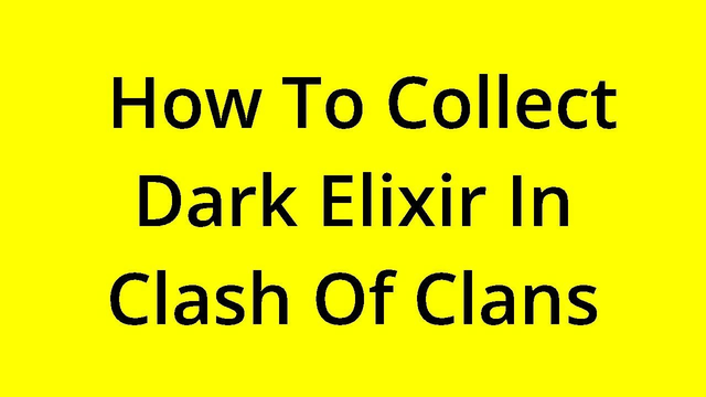 [SOLVED] HOW TO COLLECT DARK ELIXIR IN CLASH OF CLANS?