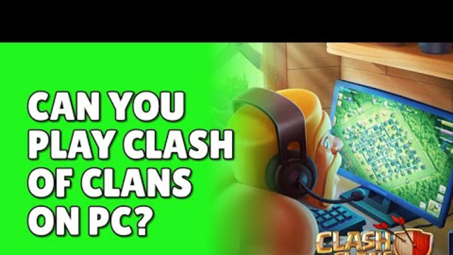 Can You Play Clash of Clans On PC? - Playbite