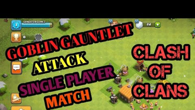 GOBLIN GAUNTLET ATTACK || SINGLE PLAYER MATCH || CLASH OF CLANS || GANGSTER GAMEZ YT ||#clashofclans