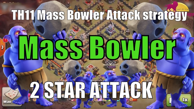 TH11 Mass Bowler Attack strategy - 2 STAR ATTACK - Clash Of Clans War Attack Strategy