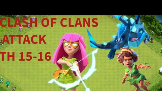 CLASH OF CLANS | CLAN WAR | ATTACK.       (TH 15-16)