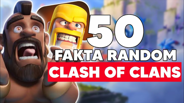 50 Fakta Random Clash Of Clans!? Clasher Wajib Tau Fakta Ini!!