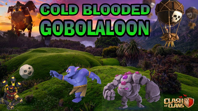 COLD BLOODED GOBOLALOON-CLASH OF CLANS-TH9
