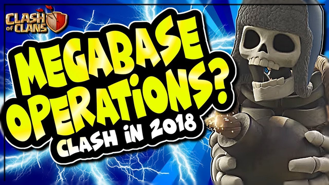 MEGABASE OPERATIONS? | WHAT CAN WE EXPECT FROM CLASH OF CLANS IN 2018 | The Hints Are Here