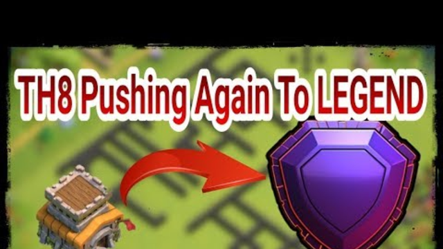 CLASH OF CLANS - TH8 PUSHING AGAIN TO LEGEND