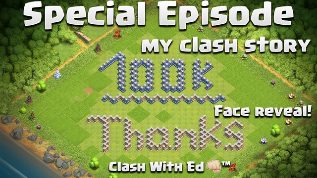 100k Special + FACE REVEAL + My Clash Journey +  Thank U Guys, Love U All - Clash of Clans