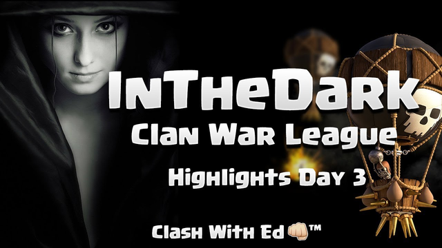 InTheDark CWL Highlights Day 3 - Ed Has No Hangover - Clash of Clans