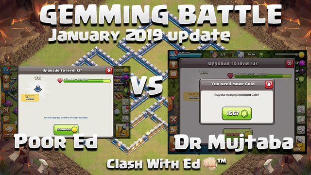 GEMMING BATTLE - Dr Mujtaba vs Ed - Who Will Win? - January 2019 Update Clash of Clans