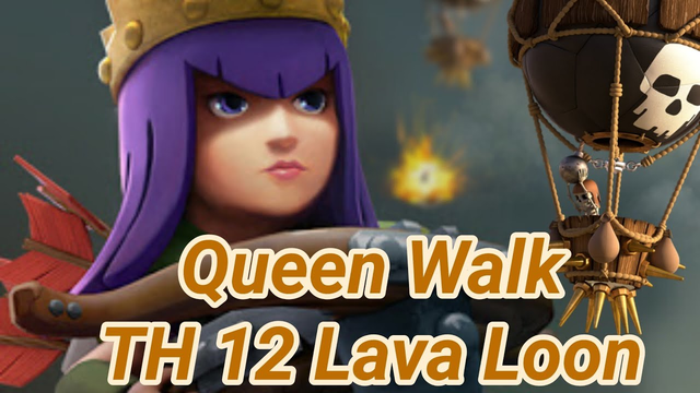 Queen walk into Lava Loon | TH12 | 3 Star War Attack | lava hound | balloon's | clash of clans 03/19