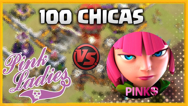 100 CHICAS GUERRERAS | PINK LADIES vs PINK S!FAN - CLASH OF CLANS