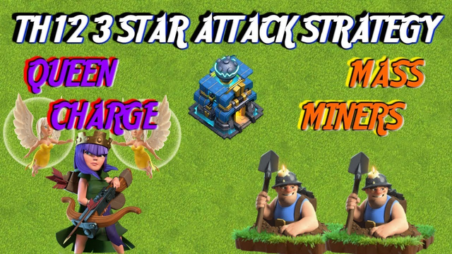 TH12 3 Star Attack Strategy - Queen Charge + Miners - Clash of Clans 2019