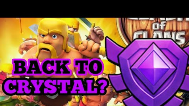 TRYING TO GET BACK TO CRYSTAL!!!! Clash of clans#2