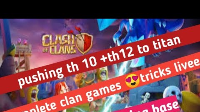 clash of clans live! clan games completion! road to 500 suscribers!  pushing to titan th10+th12! !