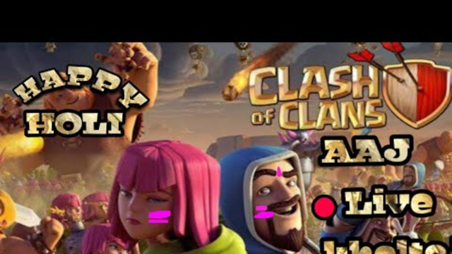 HAPPY HOLI ,My Clash of Clans Stream ,live attacks ,complete the events ,Town Hall 13
